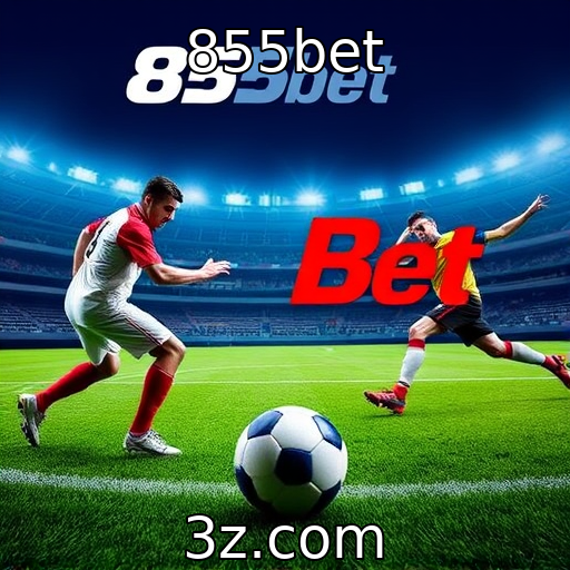 855bet - O crescimento das apostas esportivas na atualidade